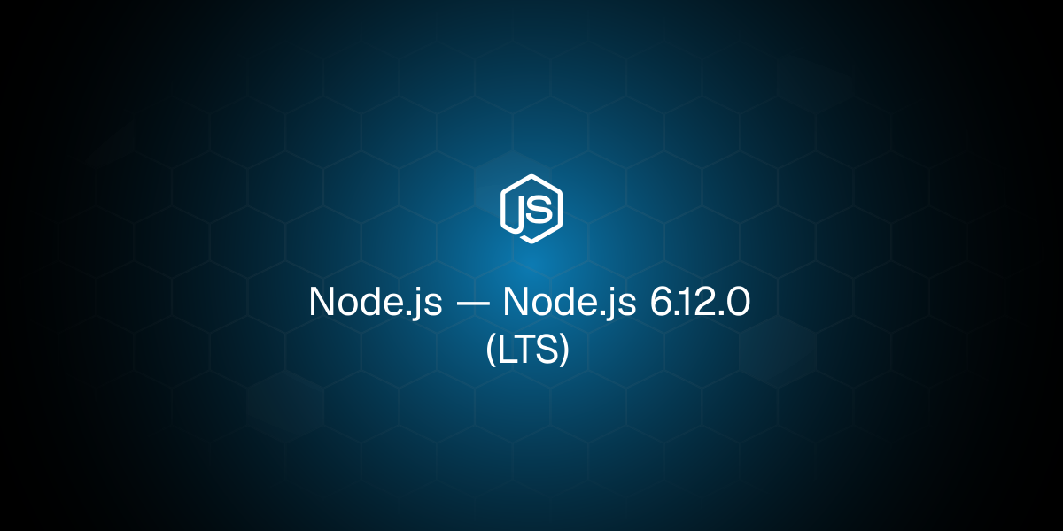 Node.js 6.12.0 (LTS)