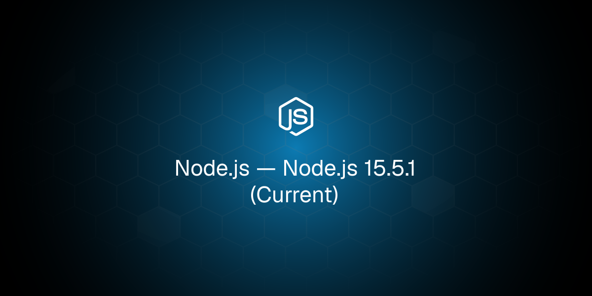 Node.js 15.5.1 (Current)