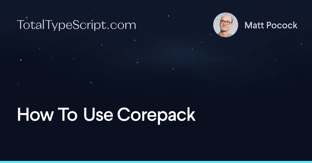 How To Use Corepack (article)