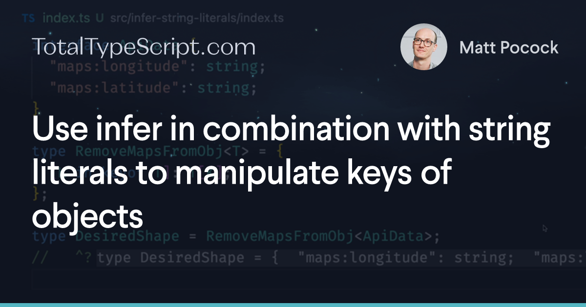 Use infer in combination with string literals to manipulate keys of objects (tip)