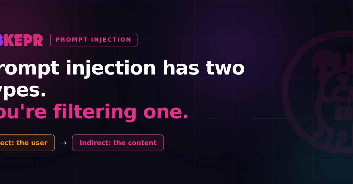 Prompt injection has two types. You're probably only filtering one.