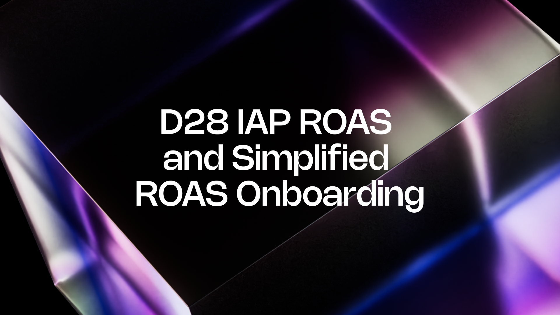 Introducing Vector-Powered D28 IAP ROAS Campaigns & Simplified ROAS Campaign Onboarding