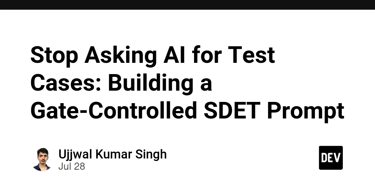 Stop Asking AI for Test Cases: Building a Gate-Controlled SDET Prompt