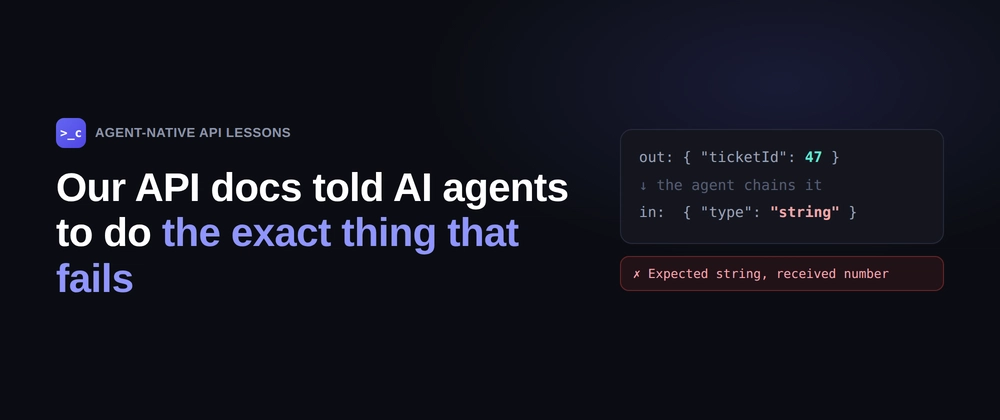 Cover image for Our API docs told AI agents to do the exact thing that fails