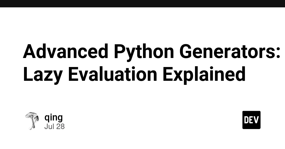 Advanced Python Generators: Lazy Evaluation Explained