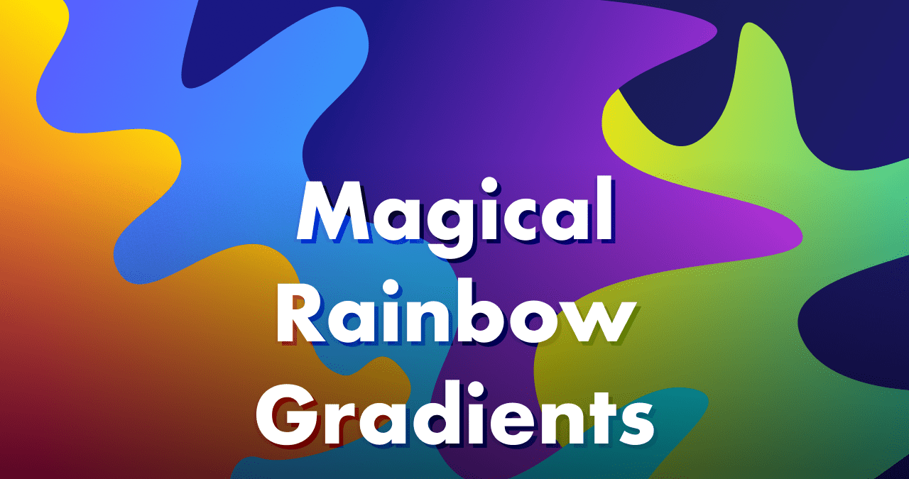Magical Rainbow Gradients