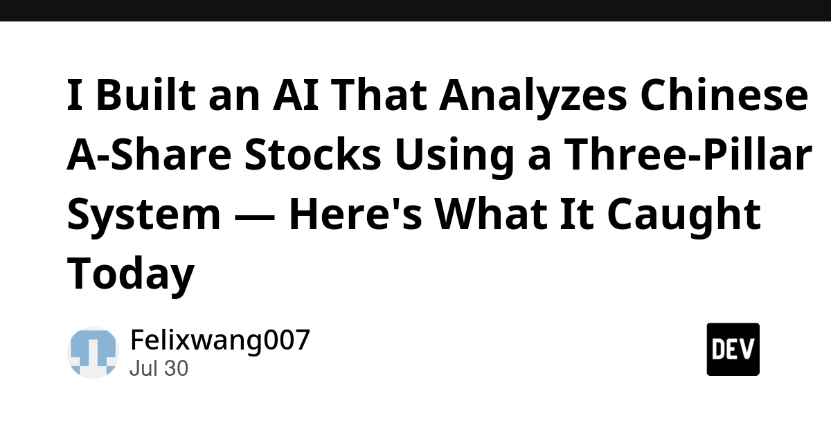 I Built an AI That Analyzes Chinese A-Share Stocks Using a Three-Pillar System — Here's What It Caught Today
