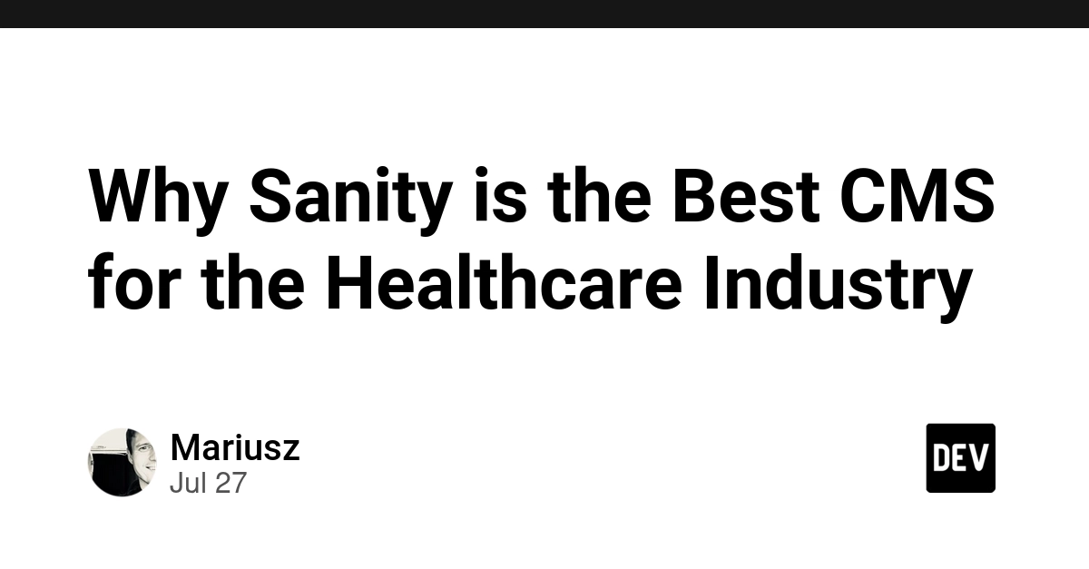 Why Sanity is the Best CMS for the Healthcare Industry