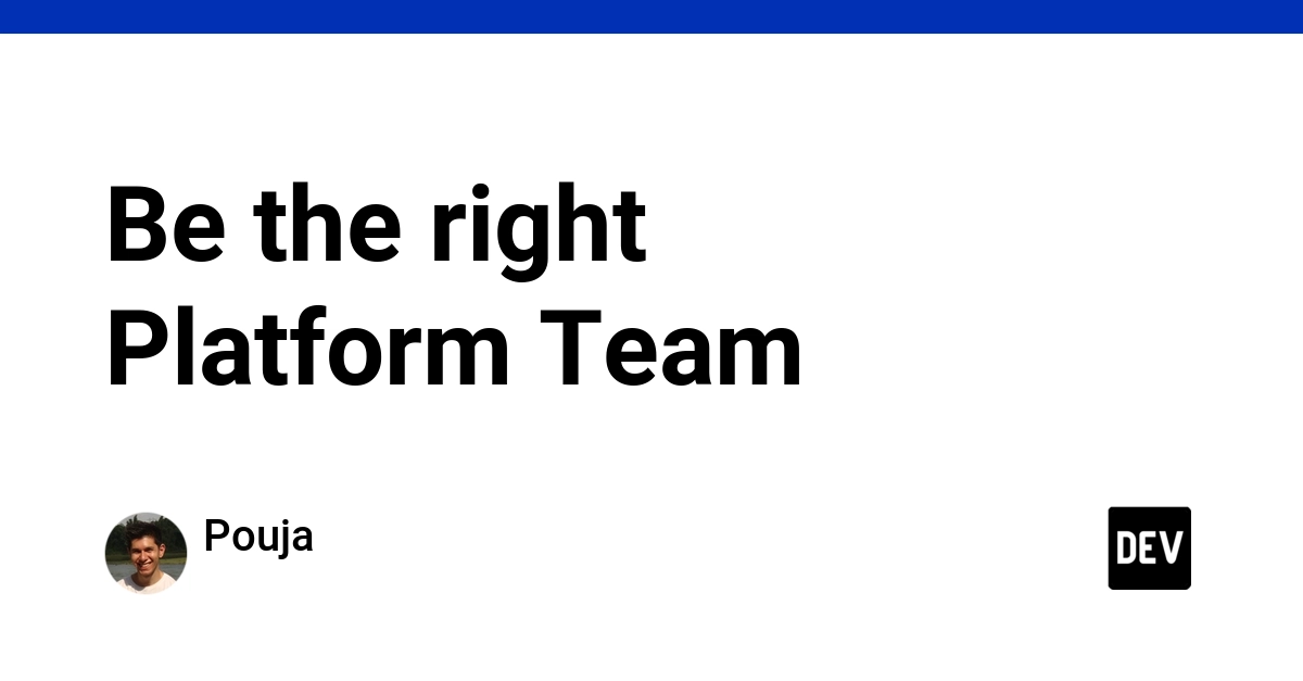 Be the right Platform Team