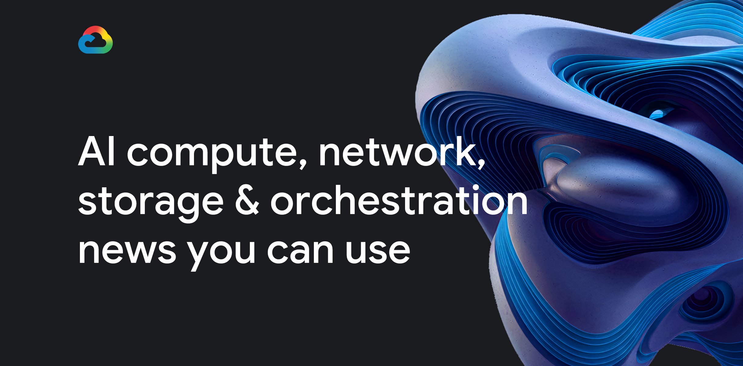 What’s new in AI infrastructure and orchestration this month