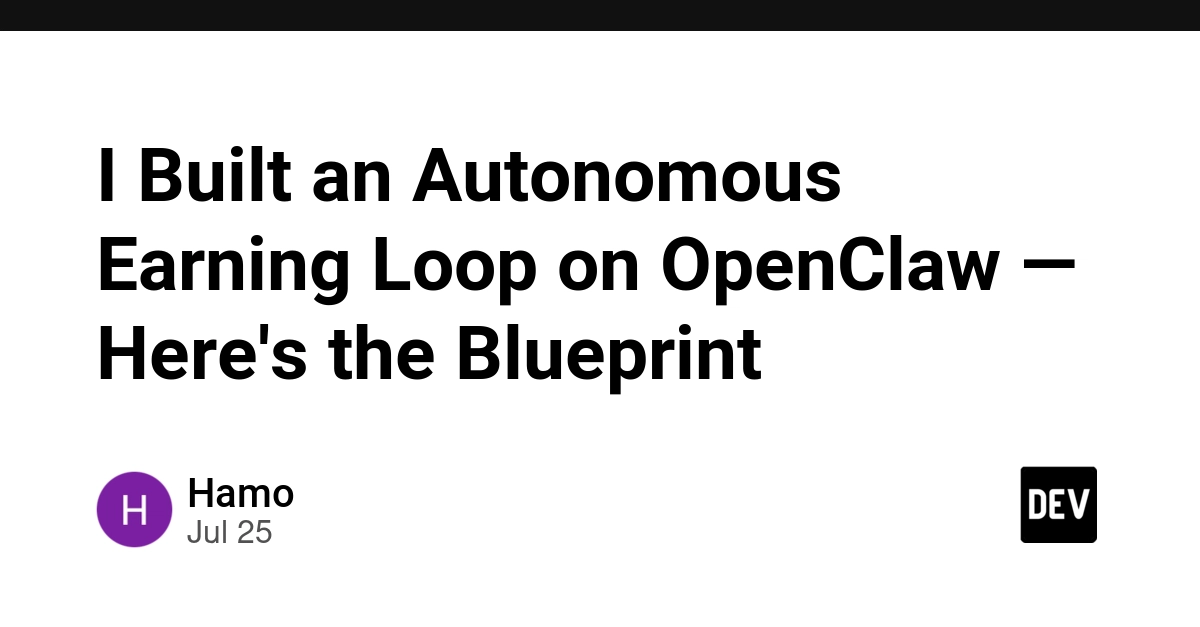 I Built an Autonomous Earning Loop on OpenClaw — Here's the Blueprint