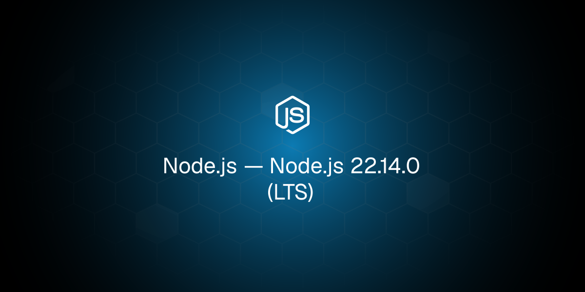 Node.js 22.14.0 (LTS)