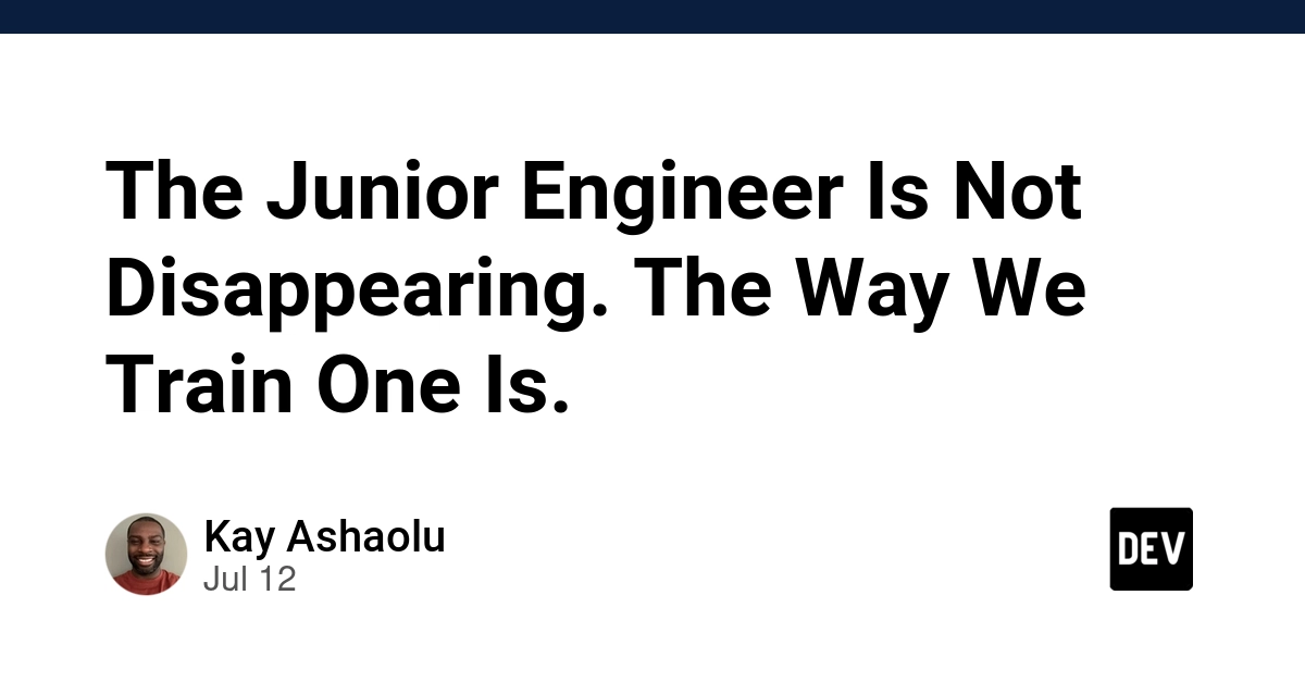 The Junior Engineer Is Not Disappearing. The Way We Train One Is.