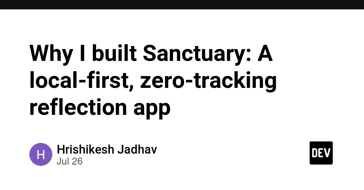 Why I built Sanctuary: A local-first, zero-tracking reflection app
