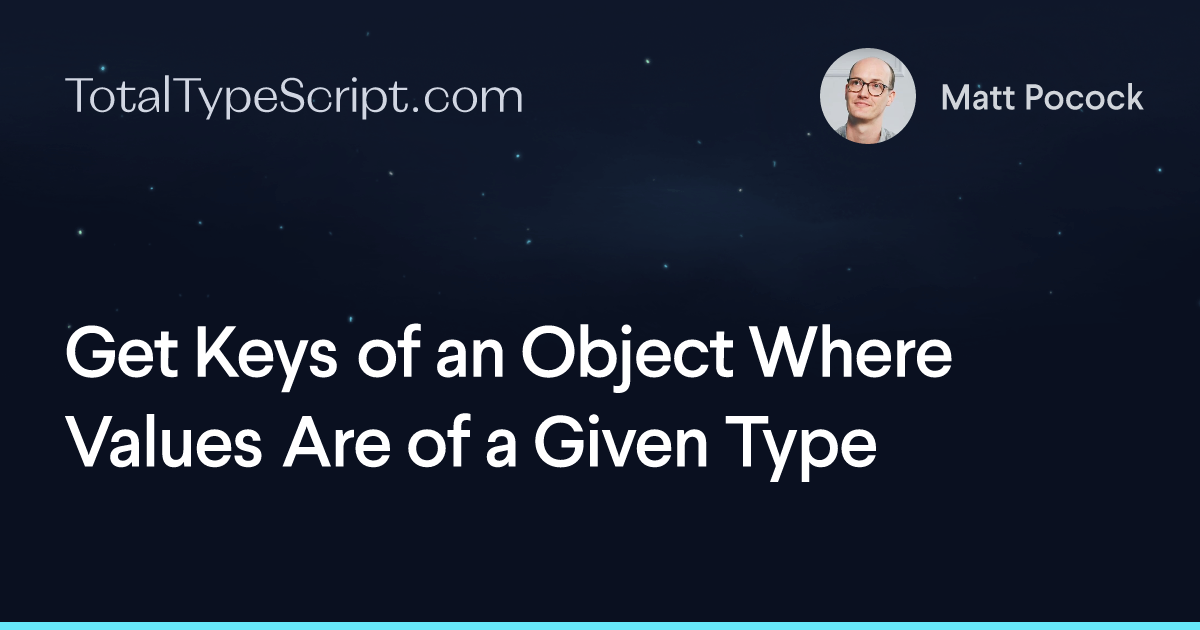Get Keys of an Object Where Values Are of a Given Type (article)