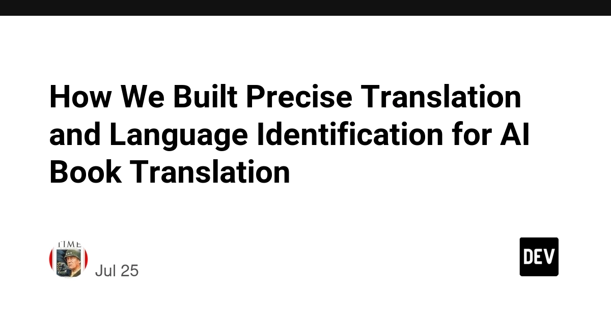 How We Built Precise Translation and Language Identification for AI Book Translation