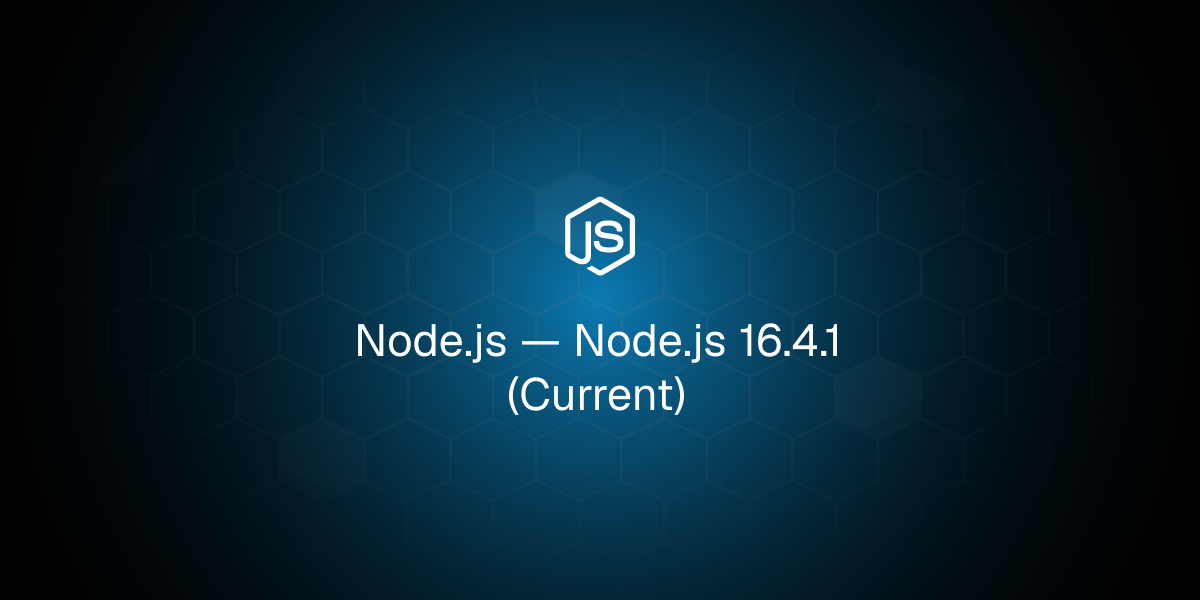 Node.js 16.4.1 (Current)