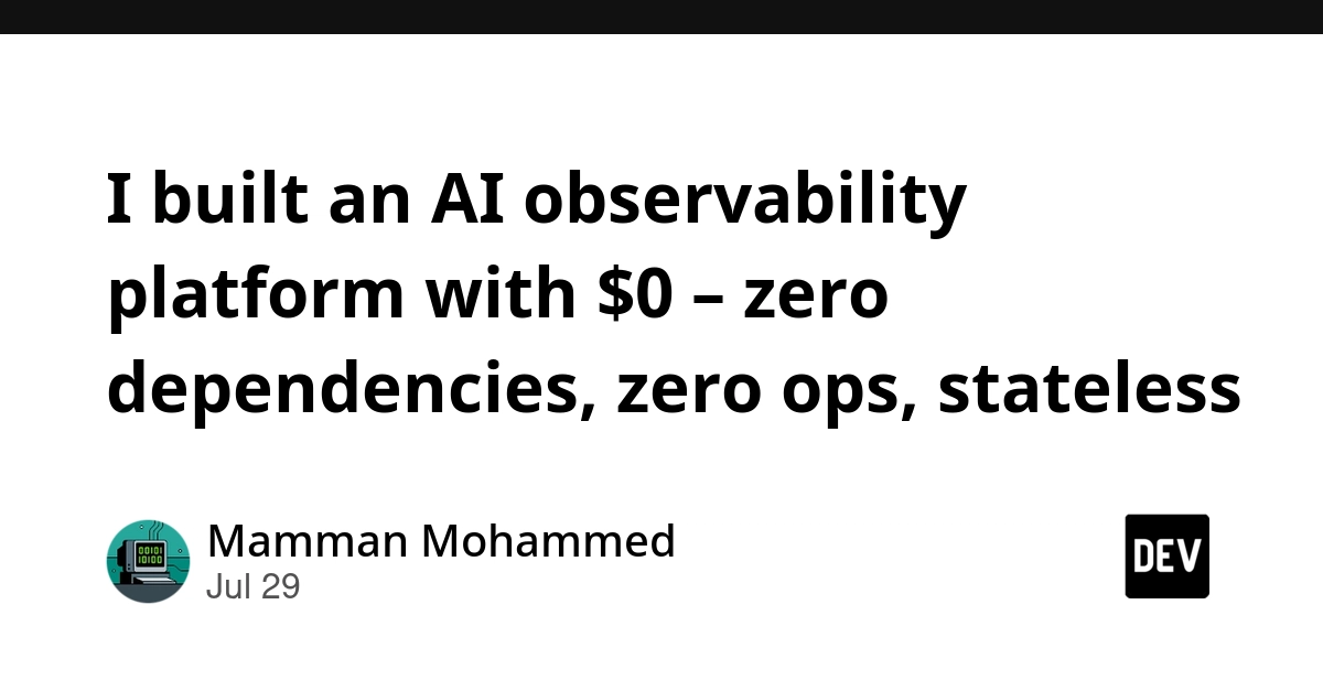 I built an AI observability platform with $0 – zero dependencies, zero ops, stateless