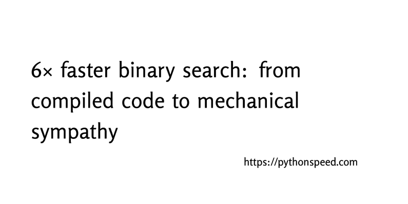 6× faster binary search: from compiled code to mechanical sympathy