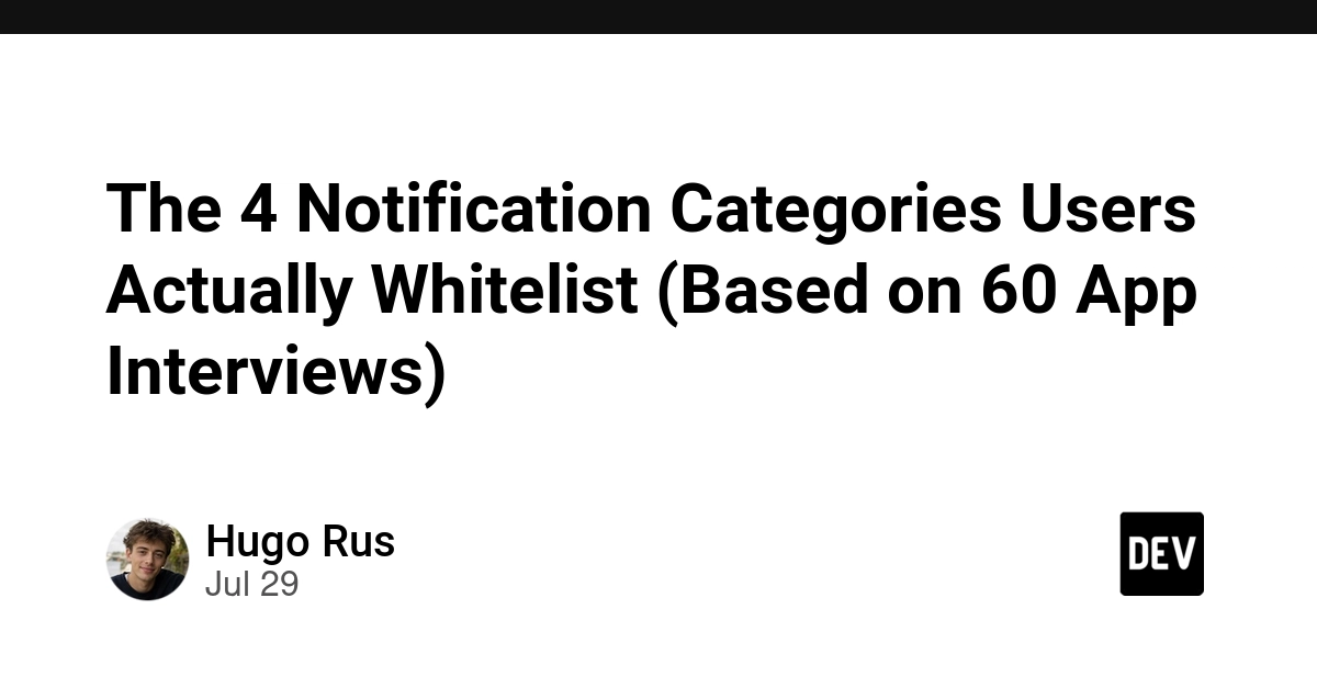 The 4 Notification Categories Users Actually Whitelist (Based on 60 App Interviews)