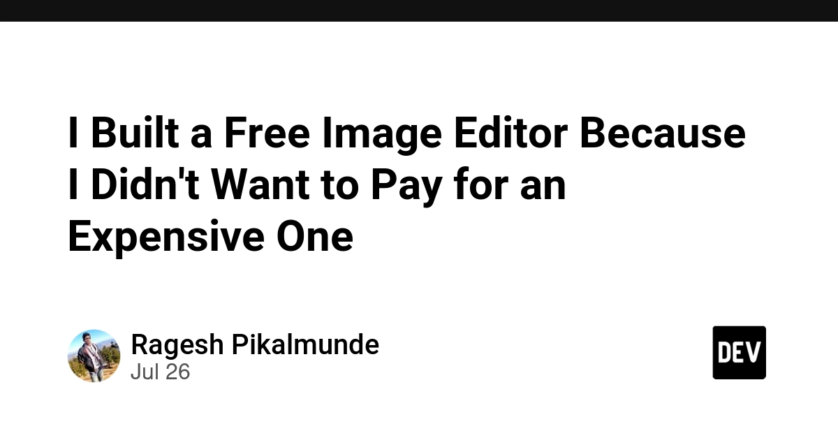 I Built a Free Image Editor Because I Didn't Want to Pay for an Expensive One