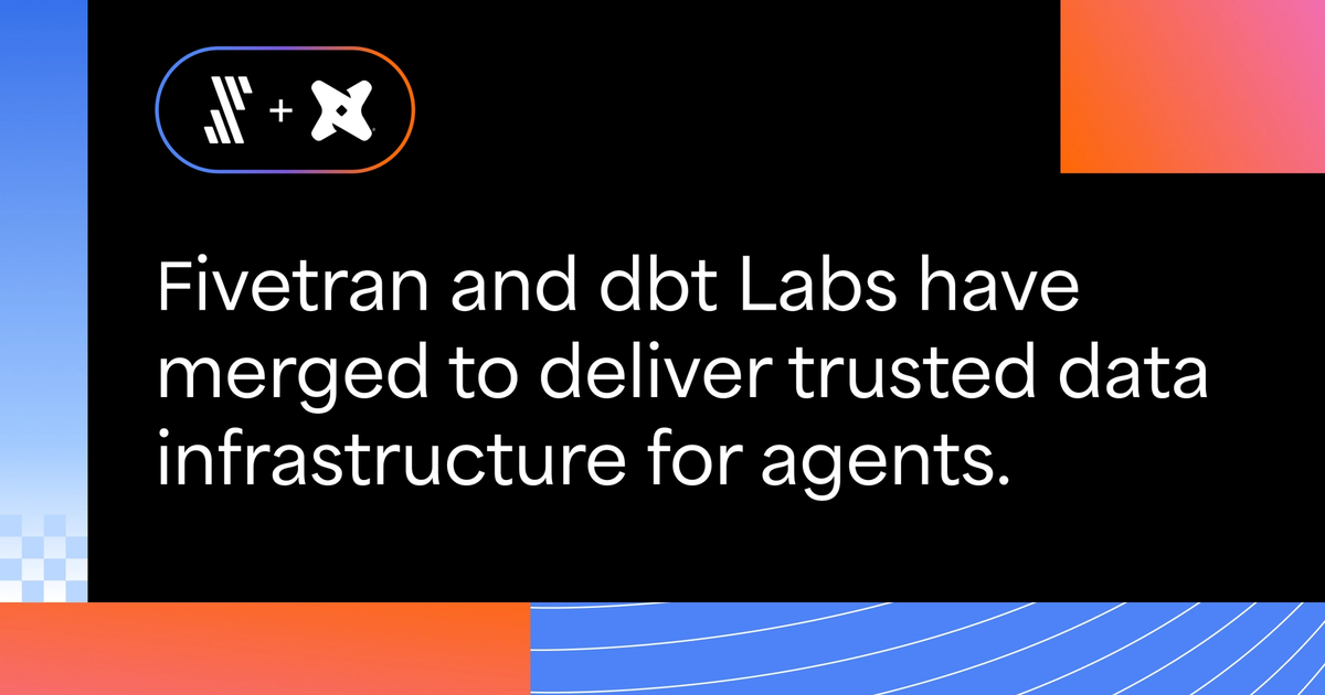 Fivetran + dbt Labs Complete Merger to Create the Data Infrastructure for Trusted AI Agents