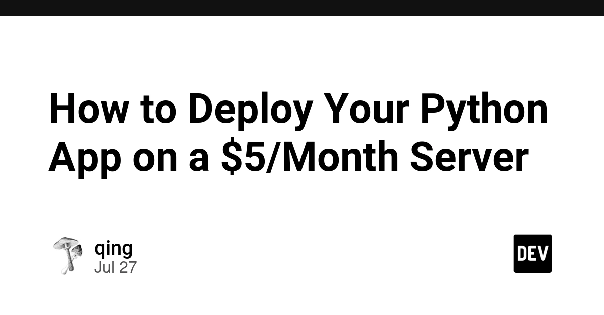 How to Deploy Your Python App on a $5/Month Server