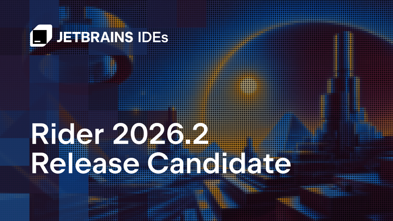 Rider 2026.2 Release Candidate Is Out!