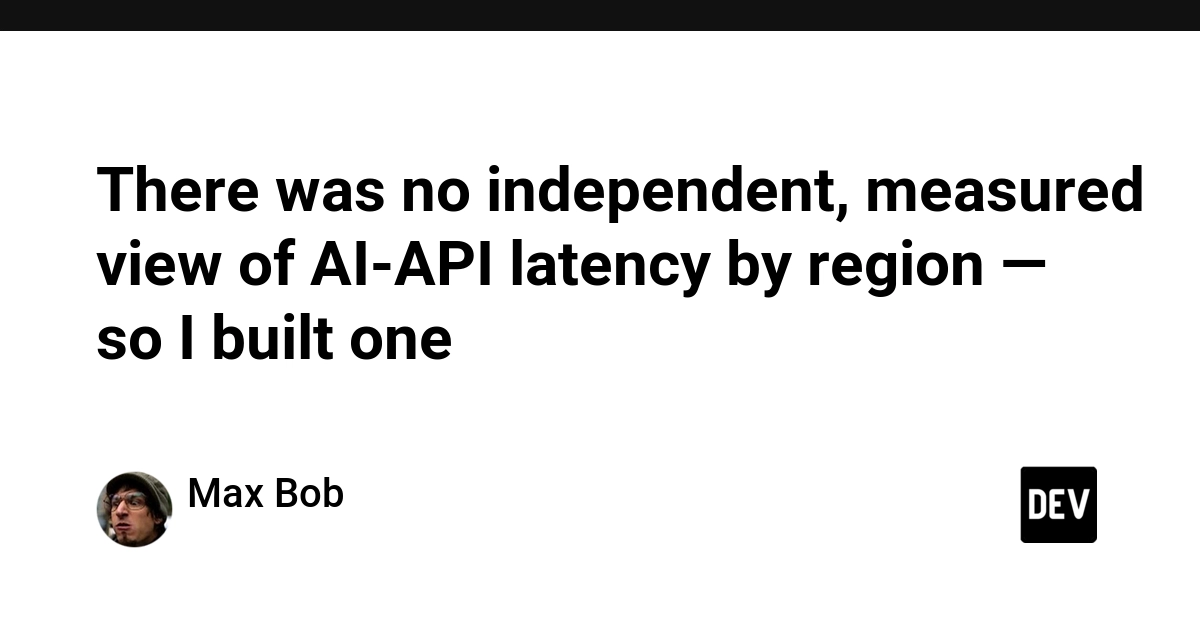 There was no independent, measured view of AI-API latency by region — so I built one