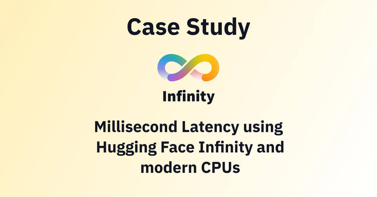 Case Study: Millisecond Latency using Hugging Face Infinity and modern CPUs