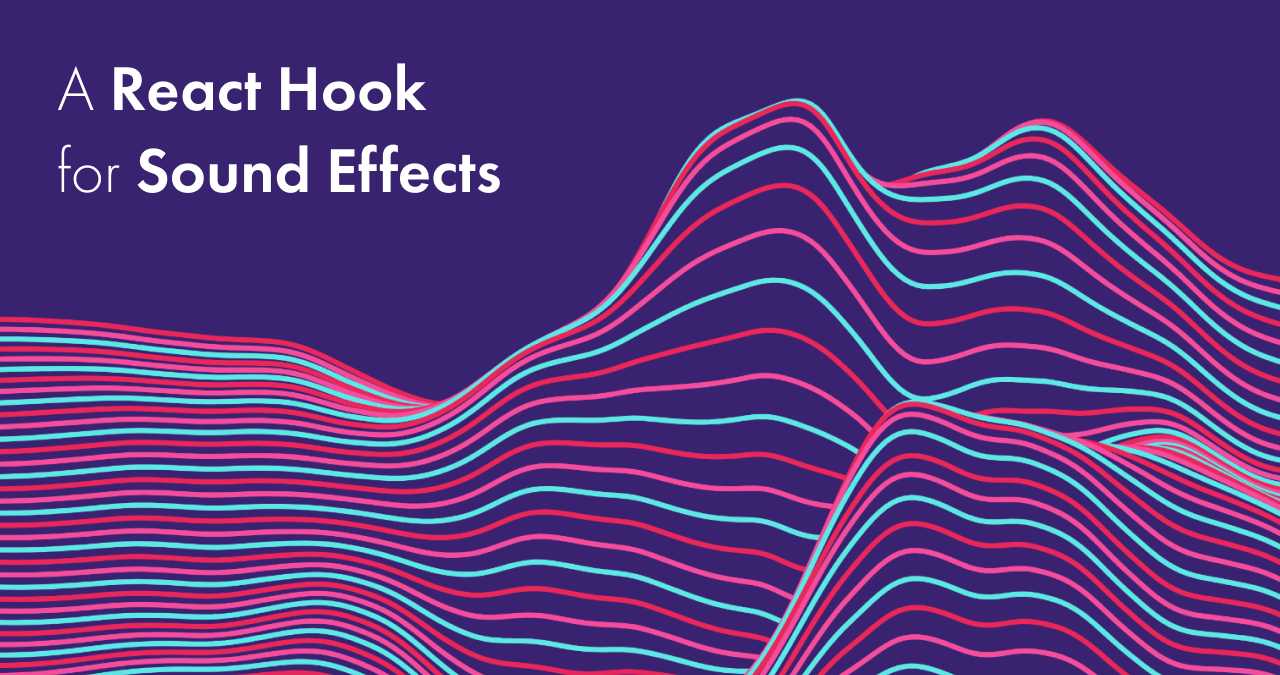 Announcing “use-sound”, a React Hook for Sound Effects