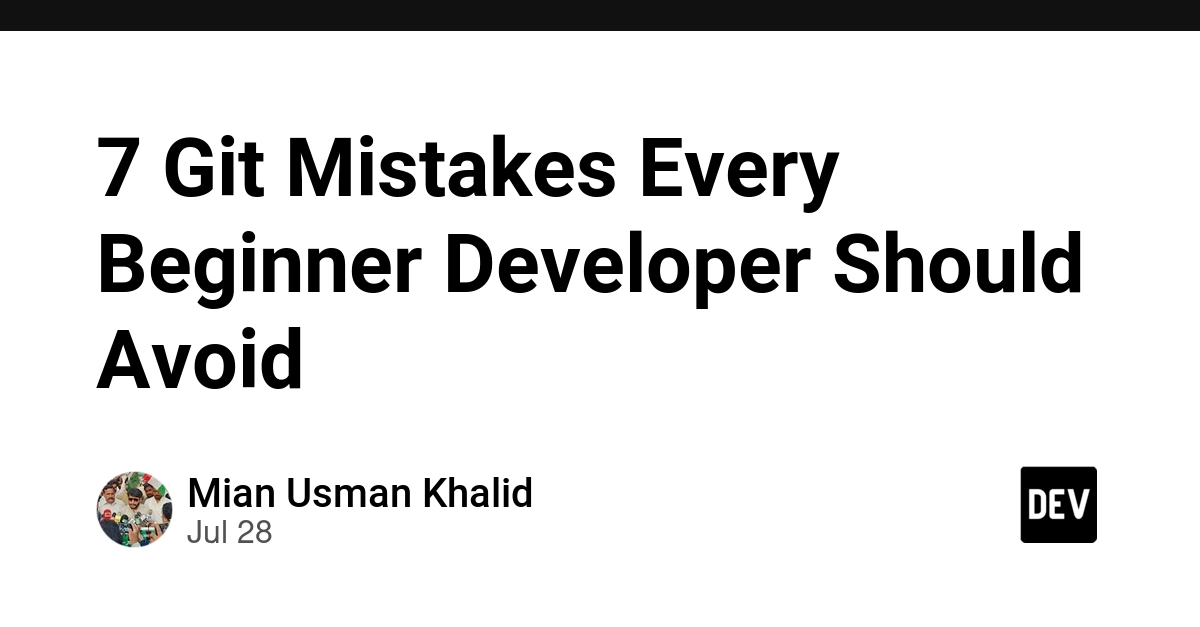 7 Git Mistakes Every Beginner Developer Should Avoid