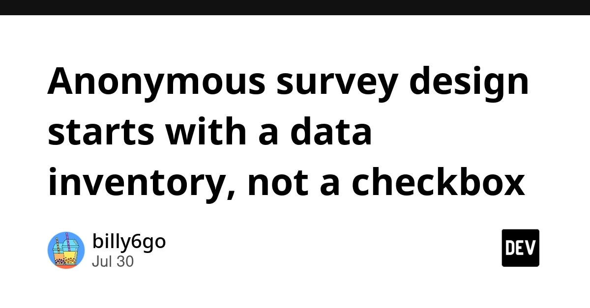 Anonymous survey design starts with a data inventory, not a checkbox