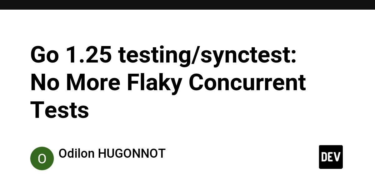 Go 1.25 testing/synctest: No More Flaky Concurrent Tests