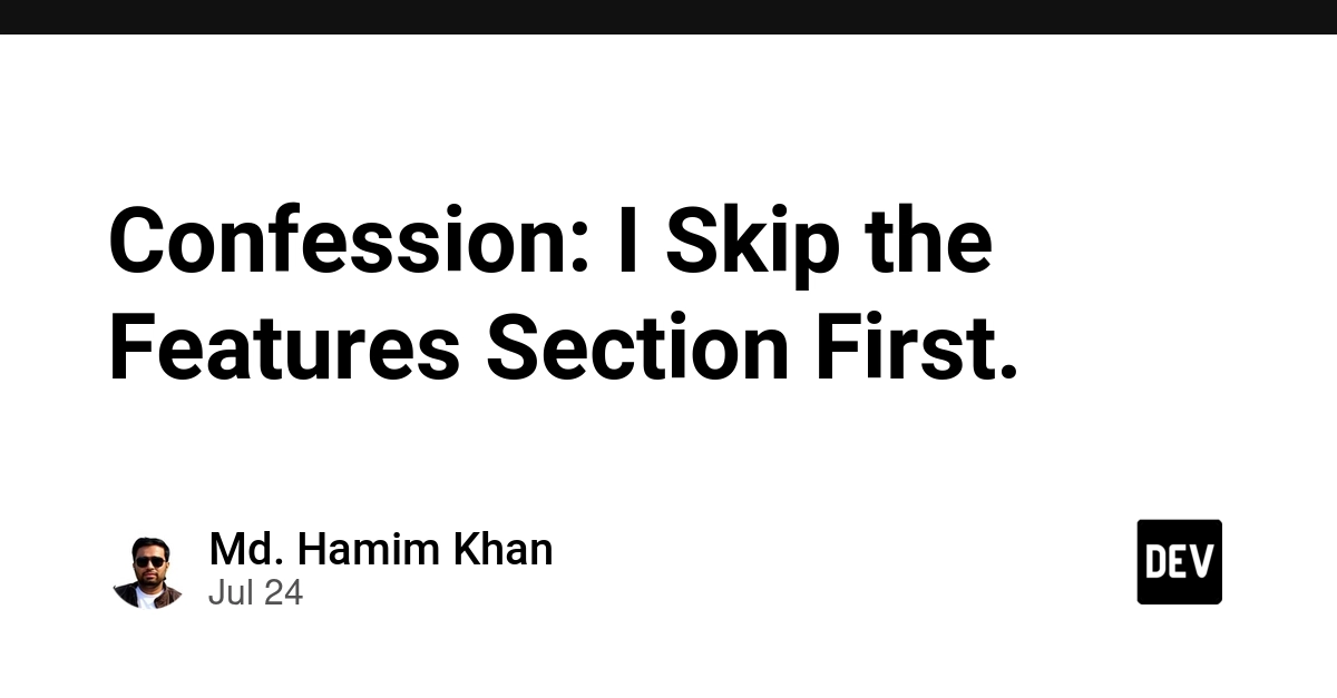 Confession: I Skip the Features Section First.