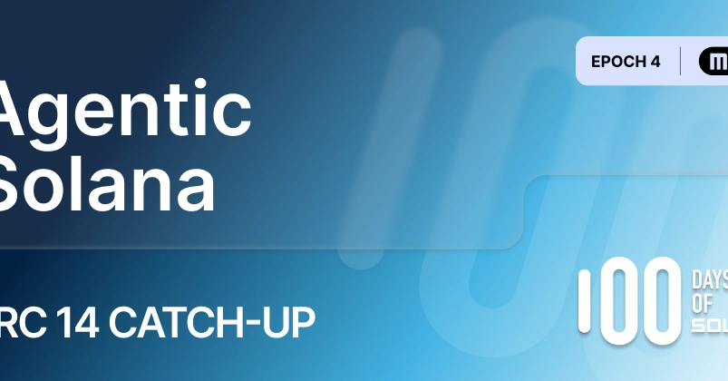 Arc 14 Catch-up: Agentic Solana