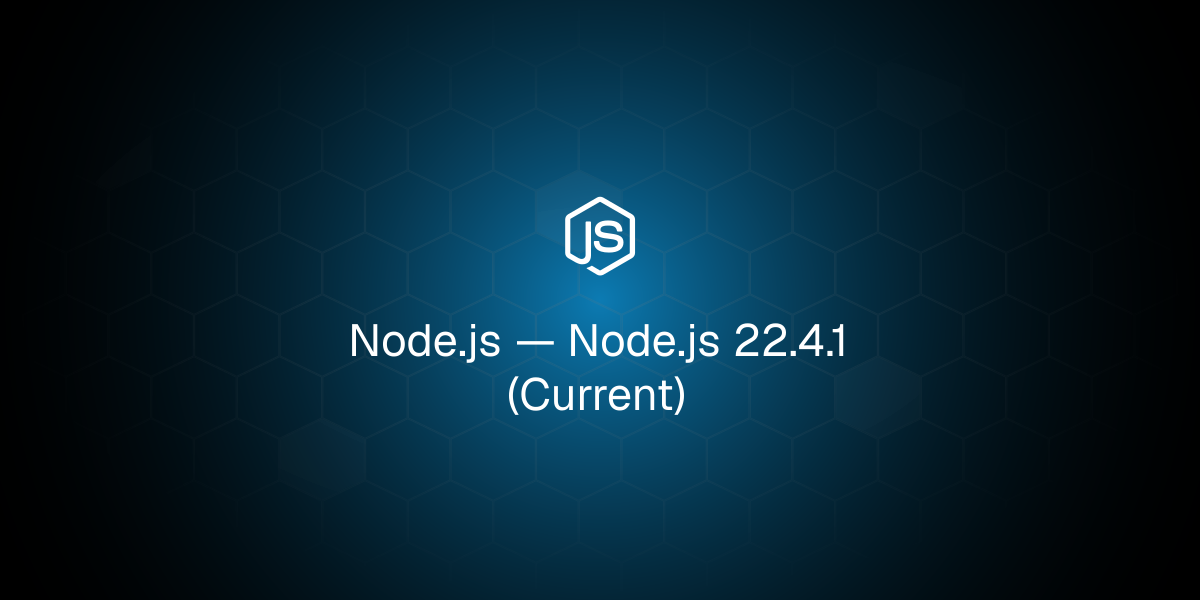 Node.js 22.4.1 (Current)