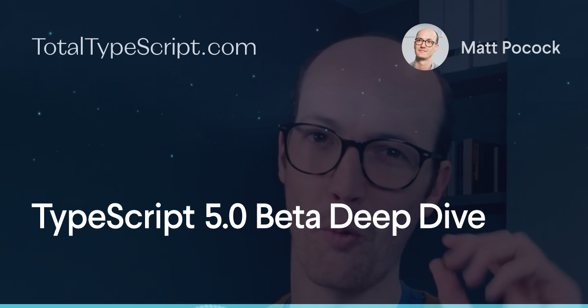 TypeScript 5.0 Beta Deep Dive (tip)