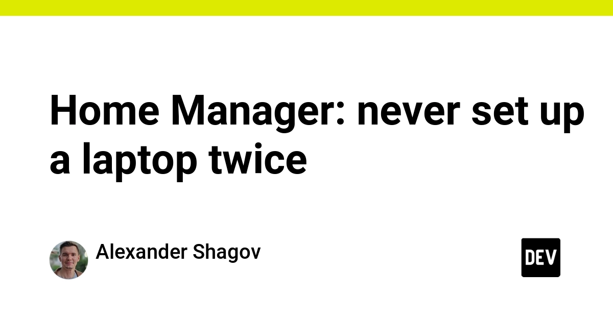 Home Manager: never set up a laptop twice