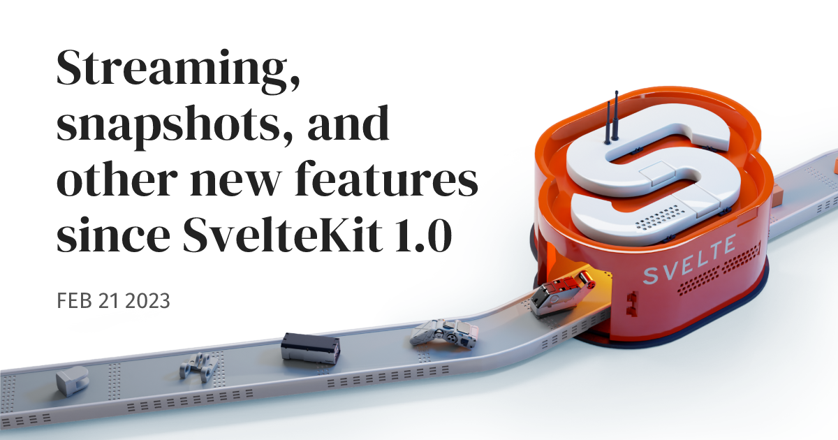 Streaming, snapshots, and other new features since SvelteKit 1.0