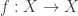 f:X\to{X}