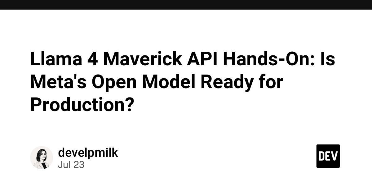 Llama 4 Maverick API Hands-On: Is Meta's Open Model Ready for Production?