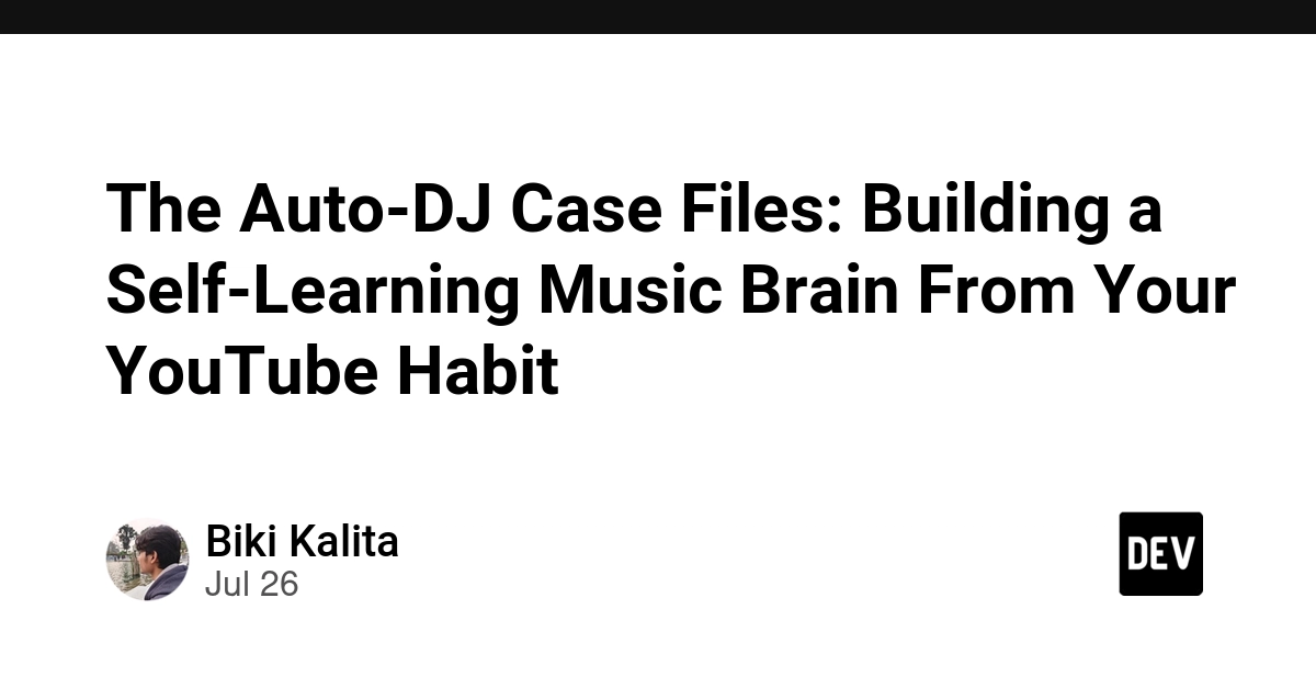 The Auto-DJ Case Files: Building a Self-Learning Music Brain From Your YouTube Habit