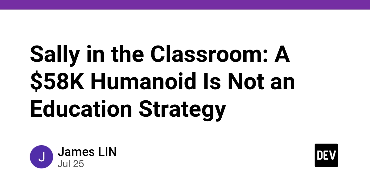 Sally in the Classroom: A $58K Humanoid Is Not an Education Strategy