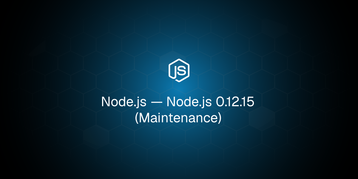 Node.js 0.12.15 (Maintenance)