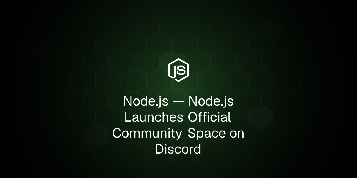 Node.js Launches Official Community Space on Discord