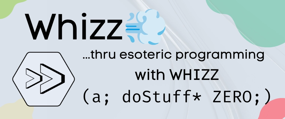 Cover image for Whizz: Your Esoteric Language that's Short as BF, but Easier to Write