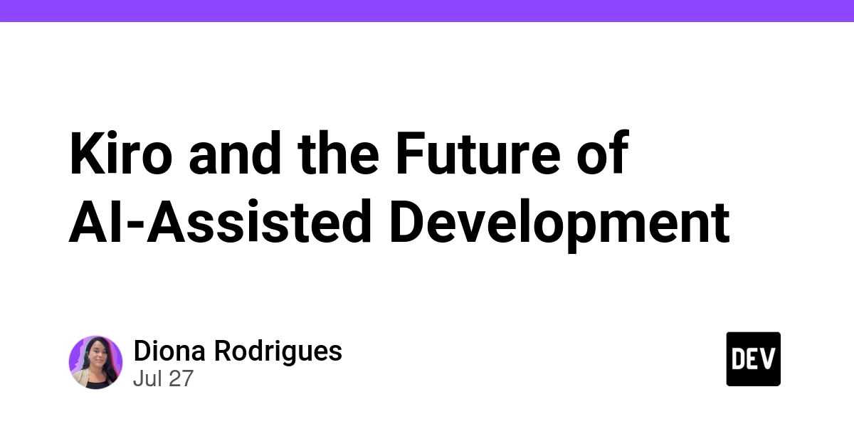 Kiro and the Future of AI-Assisted Development