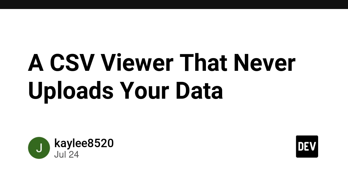 A CSV Viewer That Never Uploads Your Data