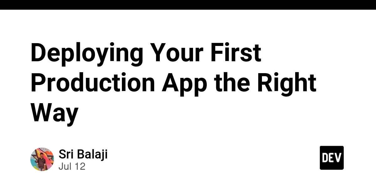 Deploying Your First Production App the Right Way